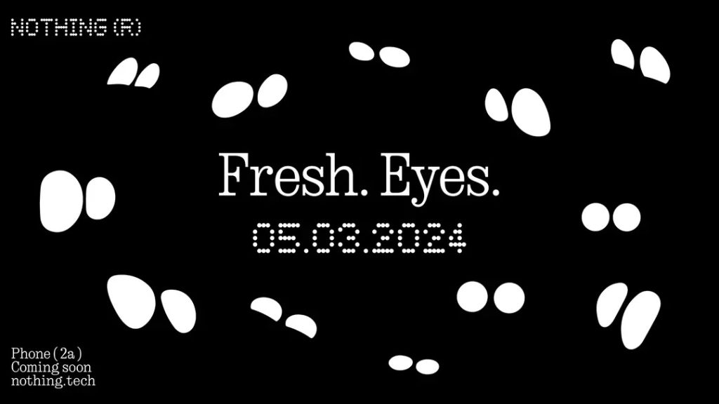 Image promotionnelle montrant la date de présentation officielle du Nothing Phone (2a) avec le texte : "Fresh. Eyes.".